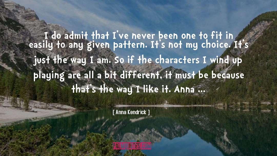 Anna Kendrick Quotes: I do admit that I've
