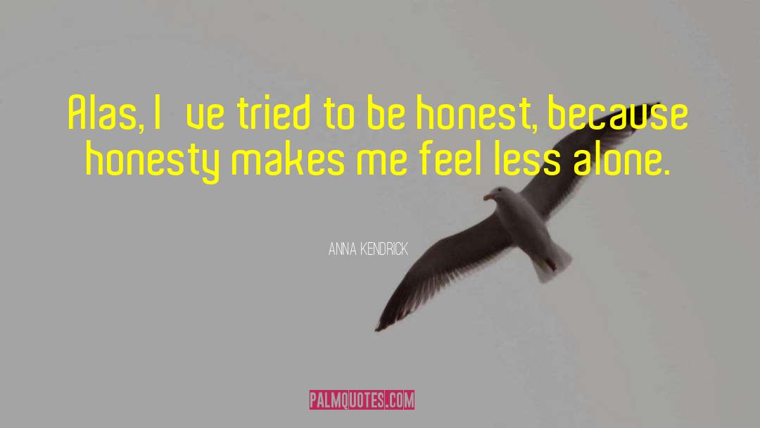 Anna Kendrick Quotes: Alas, I've tried to be