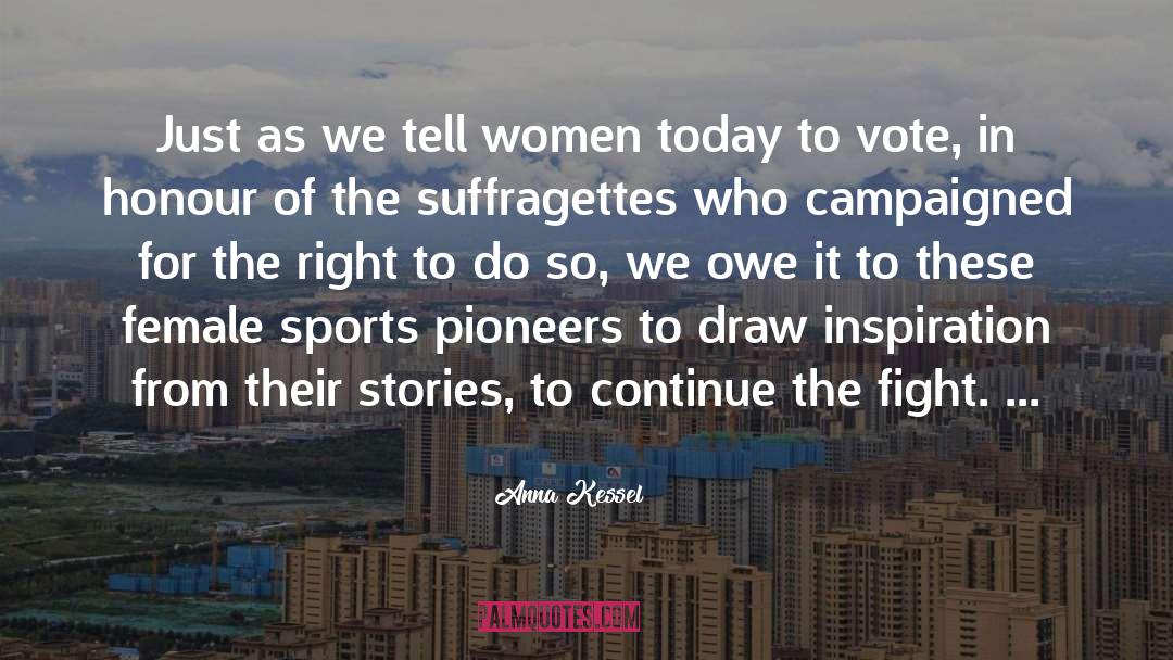 Anna Kessel Quotes: Just as we tell women