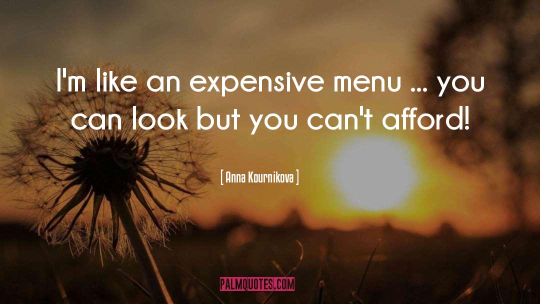 Anna Kournikova Quotes: I'm like an expensive menu