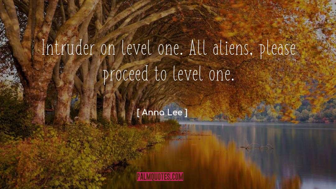 Anna Lee Quotes: Intruder on level one. All