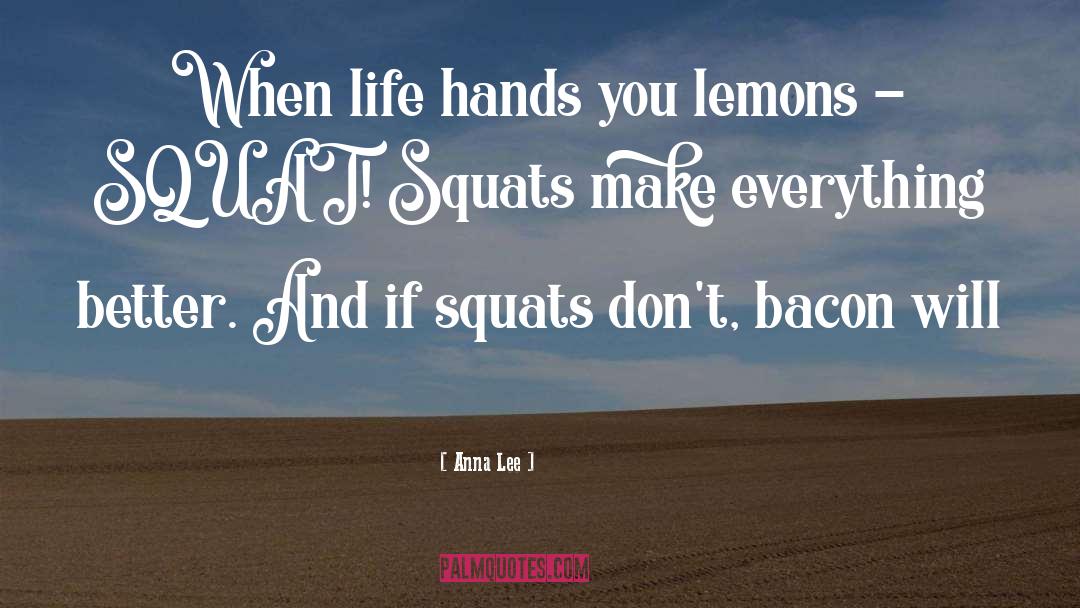 Anna Lee Quotes: When life hands you lemons