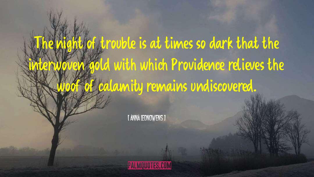 Anna Leonowens Quotes: The night of trouble is