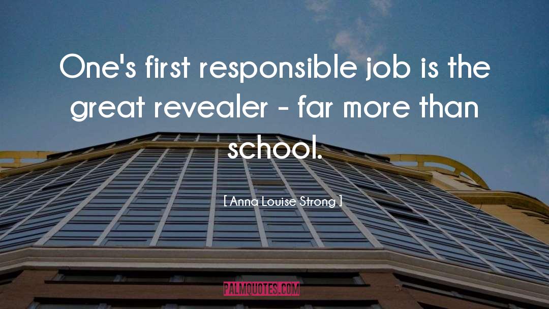 Anna Louise Strong Quotes: One's first responsible job is