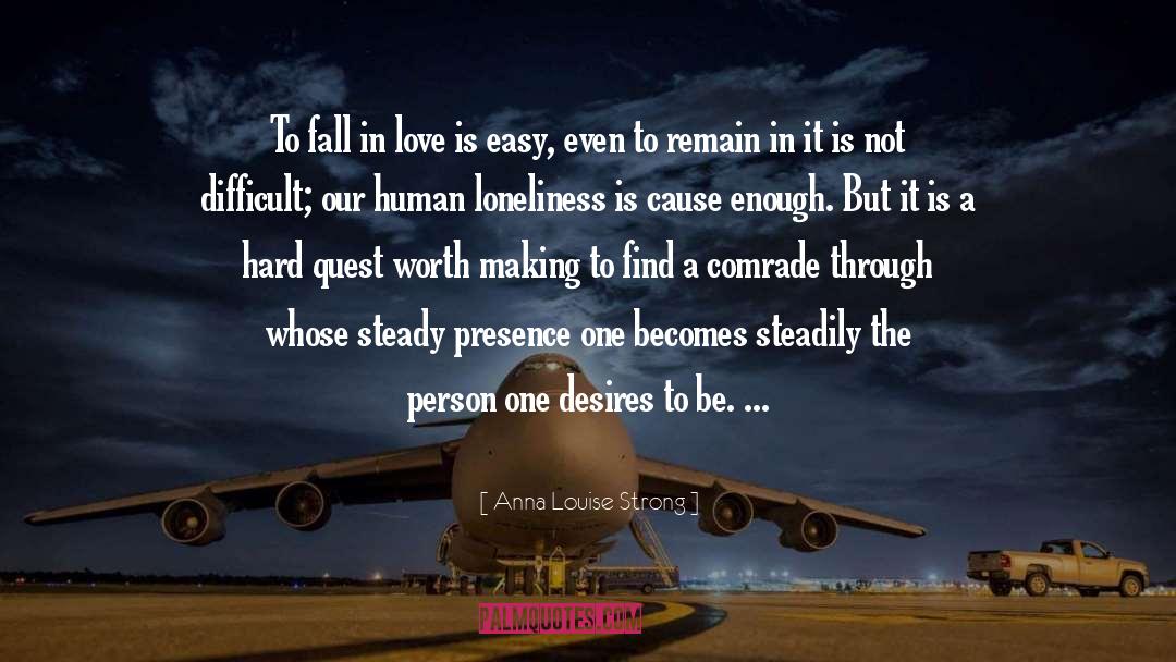 Anna Louise Strong Quotes: To fall in love is