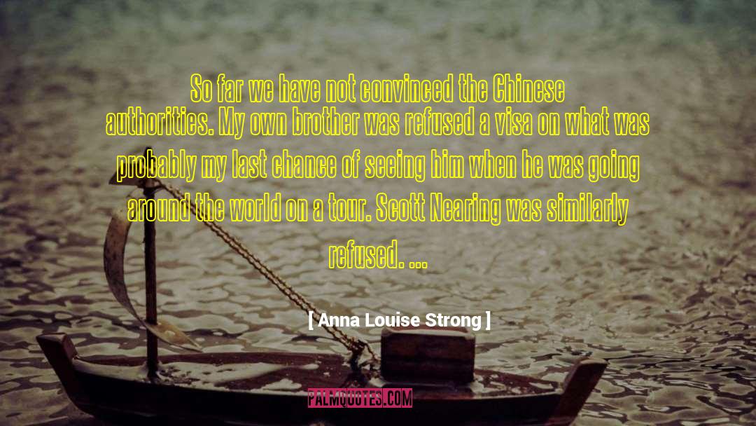 Anna Louise Strong Quotes: So far we have not