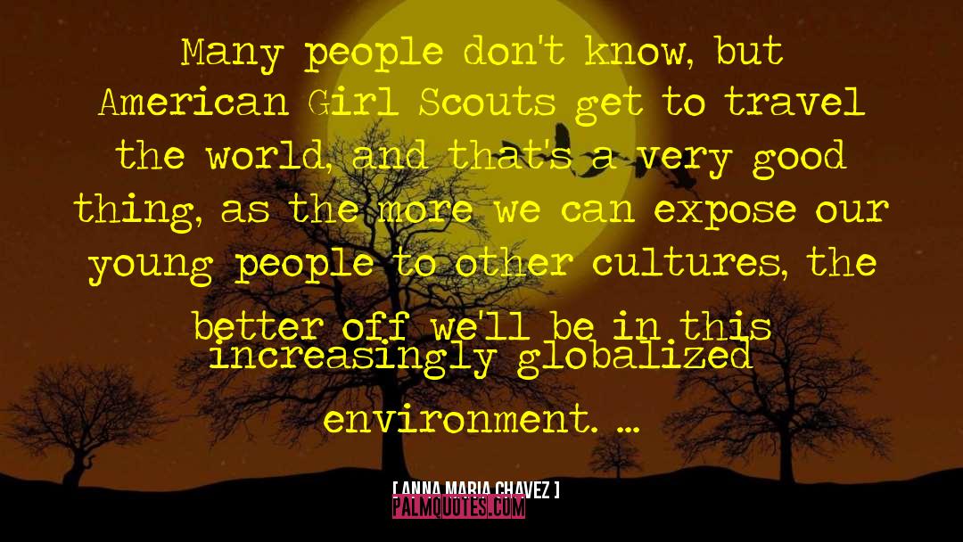 Anna Maria Chavez Quotes: Many people don't know, but