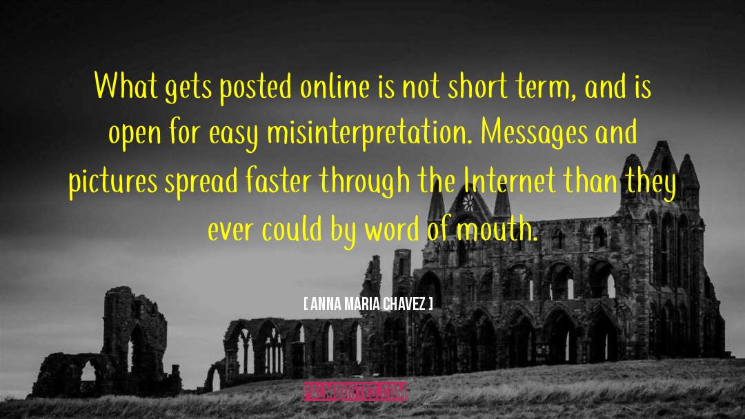 Anna Maria Chavez Quotes: What gets posted online is