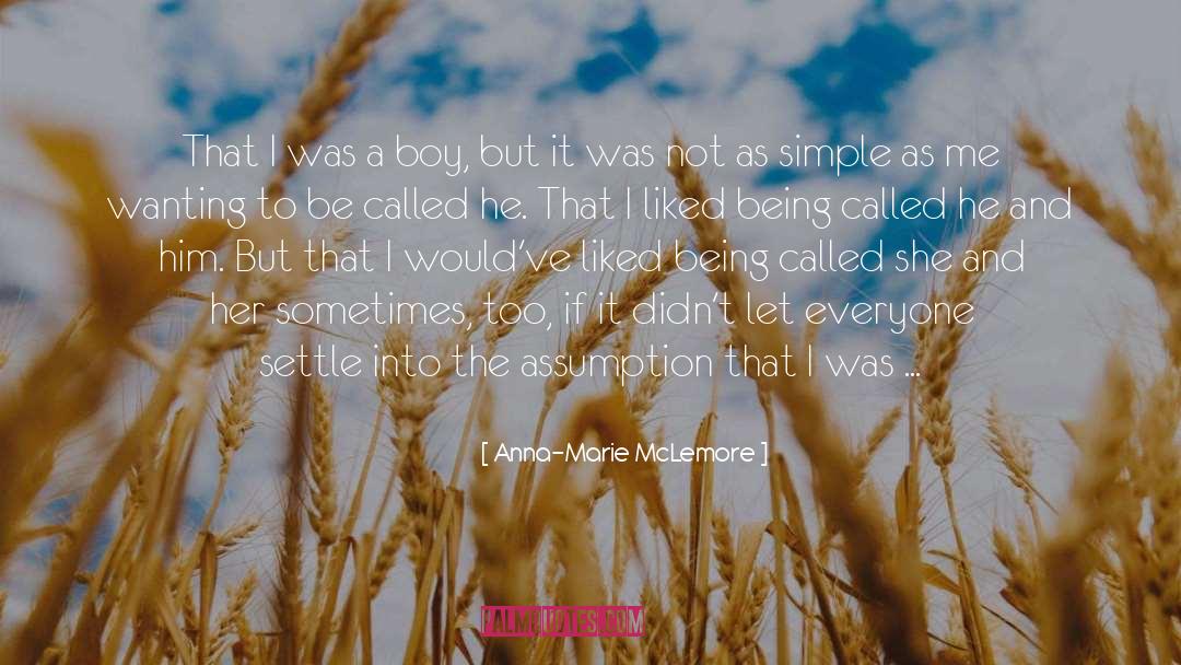 Anna-Marie McLemore Quotes: That I was a boy,