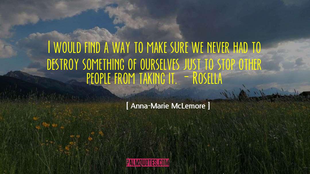 Anna-Marie McLemore Quotes: I would find a way
