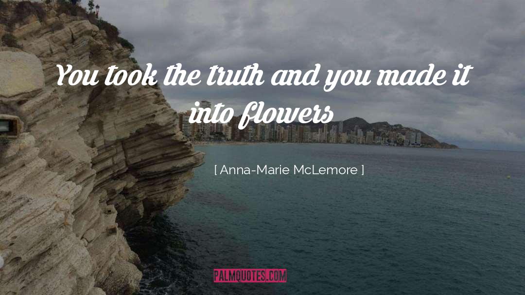 Anna-Marie McLemore Quotes: You took the truth and