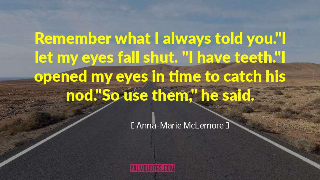 Anna-Marie McLemore Quotes: Remember what I always told