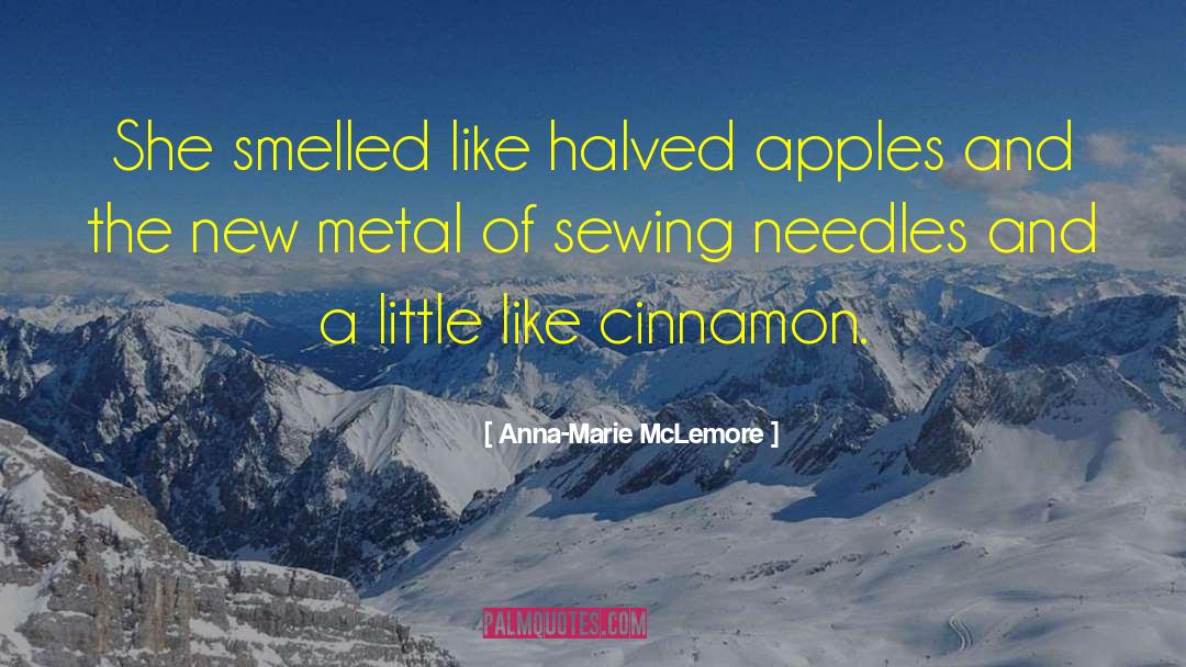 Anna-Marie McLemore Quotes: She smelled like halved apples