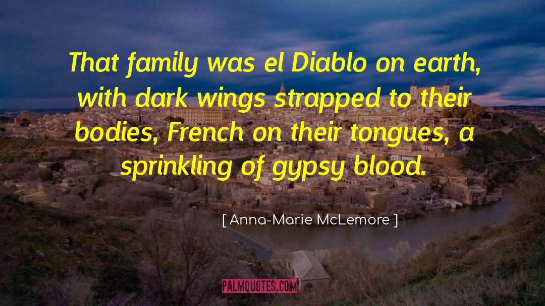 Anna-Marie McLemore Quotes: That family was el Diablo