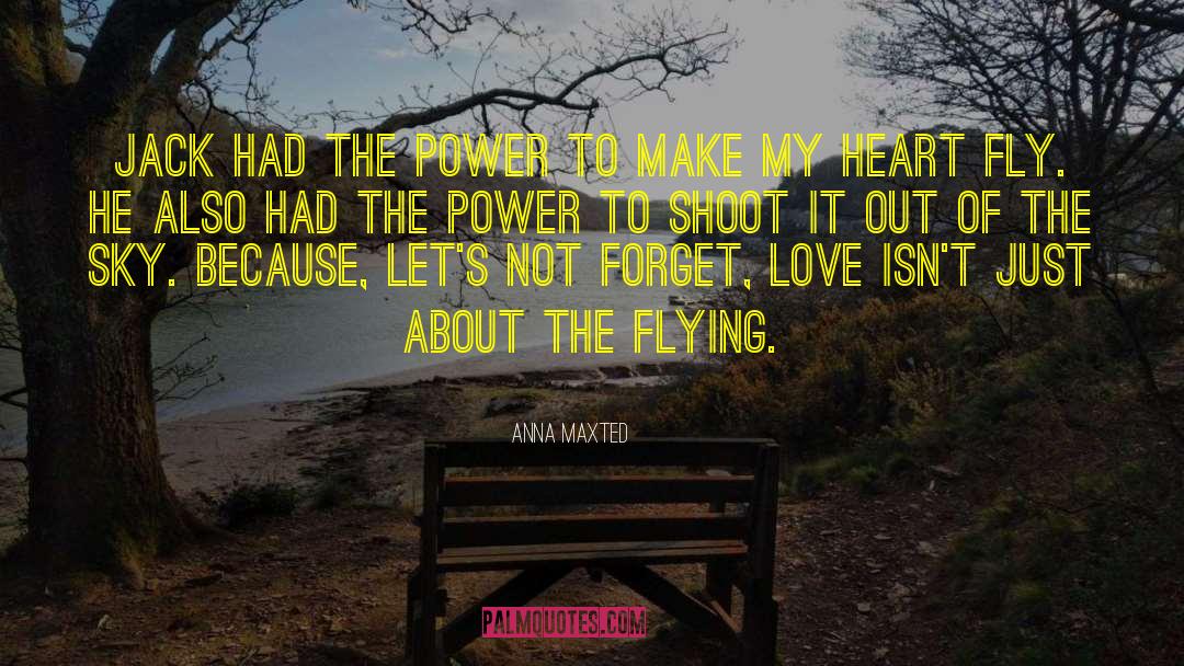 Anna Maxted Quotes: Jack had the power to