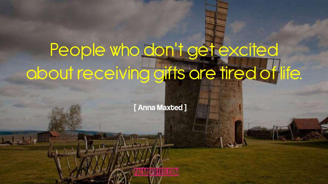 Anna Maxted Quotes: People who don't get excited