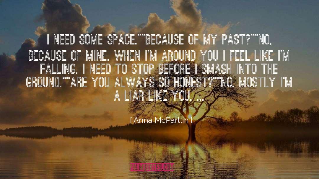 Anna McPartlin Quotes: I need some space.