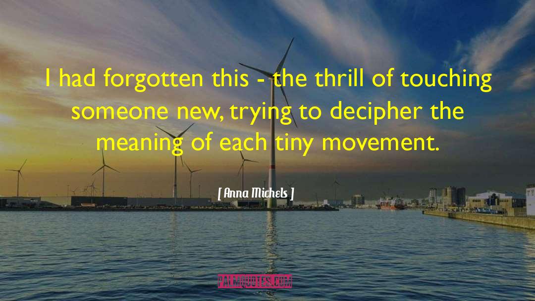 Anna Michels Quotes: I had forgotten this -