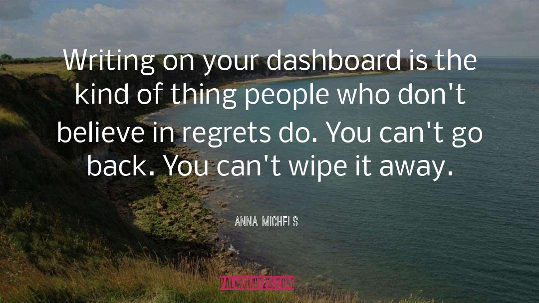 Anna Michels Quotes: Writing on your dashboard is