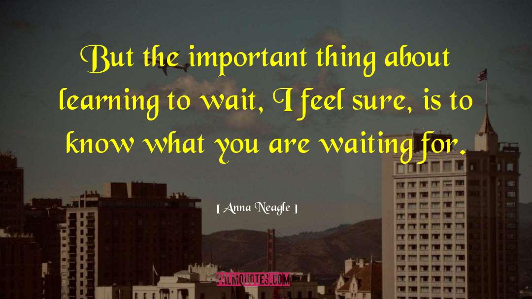 Anna Neagle Quotes: But the important thing about