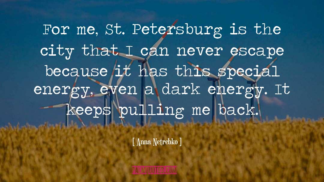 Anna Netrebko Quotes: For me, St. Petersburg is