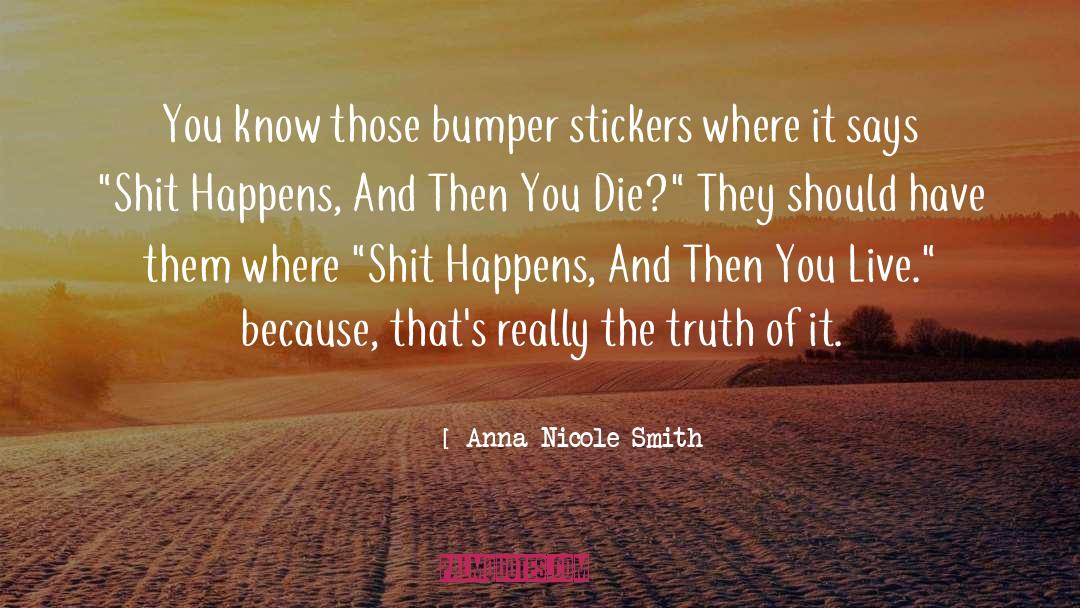 Anna Nicole Smith Quotes: You know those bumper stickers