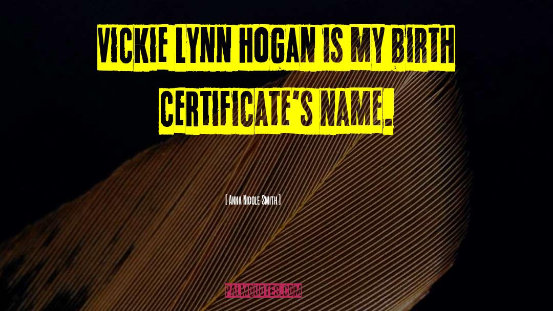 Anna Nicole Smith Quotes: Vickie Lynn Hogan is my