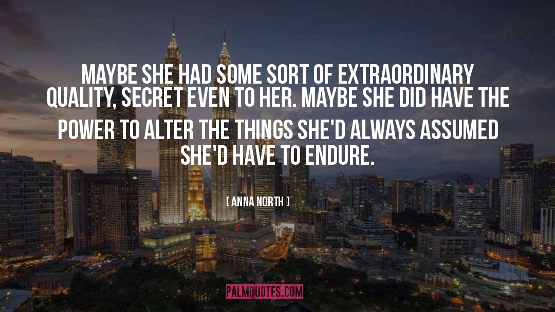 Anna North Quotes: Maybe she had some sort