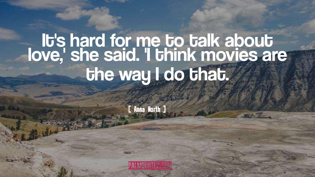 Anna North Quotes: It's hard for me to