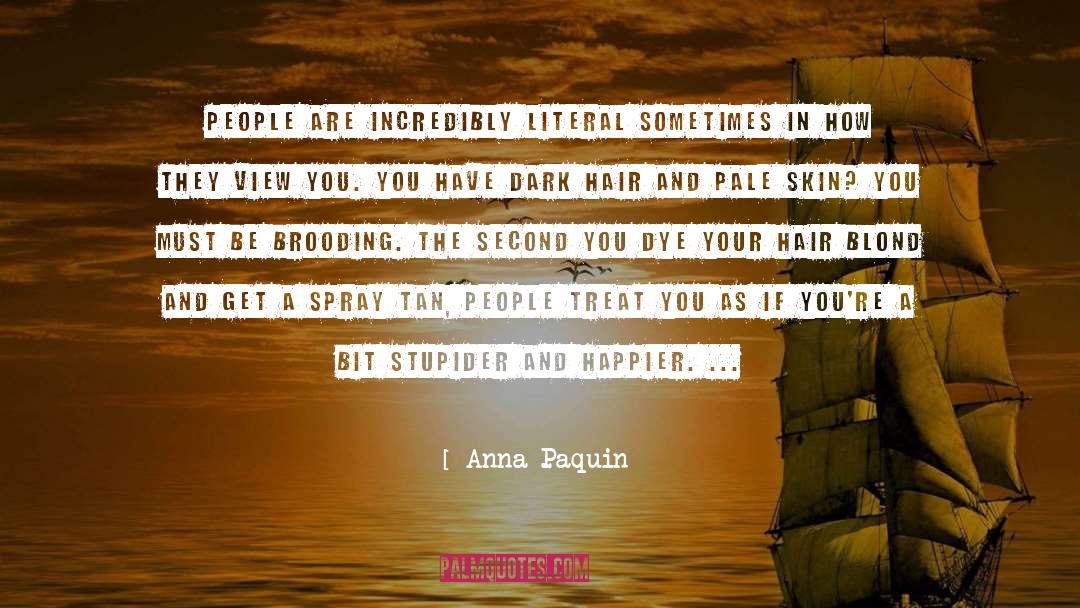 Anna Paquin Quotes: People are incredibly literal sometimes