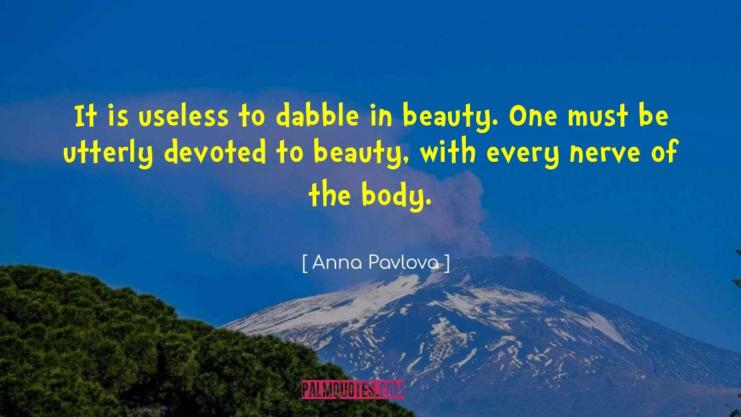 Anna Pavlova Quotes: It is useless to dabble