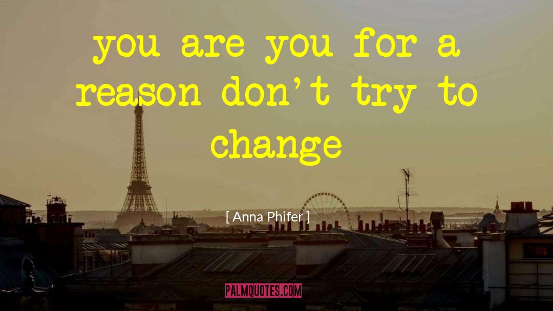 Anna Phifer Quotes: you are you for a