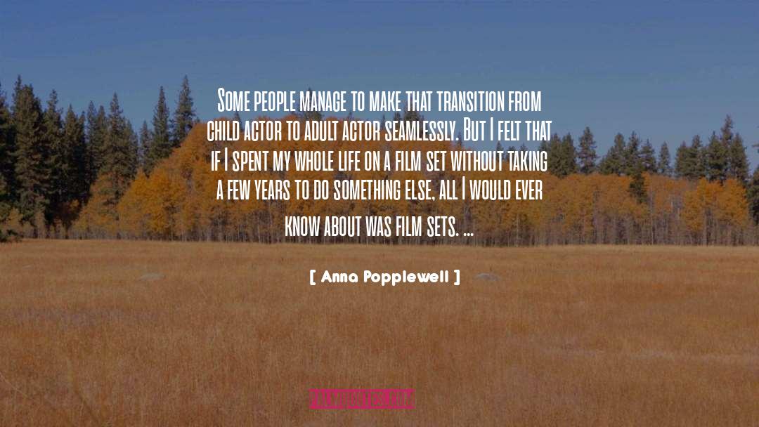 Anna Popplewell Quotes: Some people manage to make