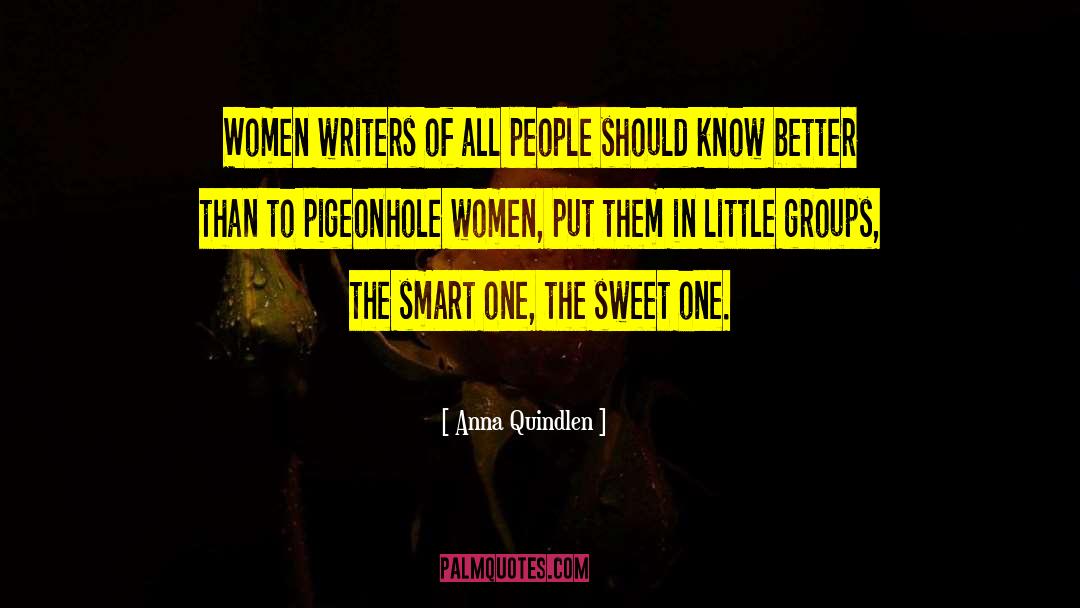 Anna Quindlen Quotes: Women writers of all people