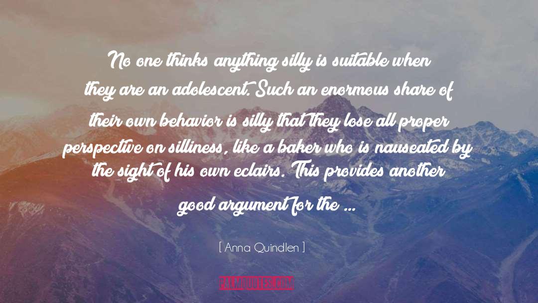 Anna Quindlen Quotes: No one thinks anything silly