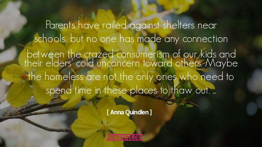Anna Quindlen Quotes: Parents have railed against shelters