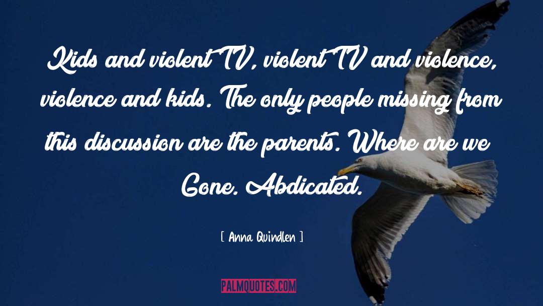 Anna Quindlen Quotes: Kids and violent TV, violent