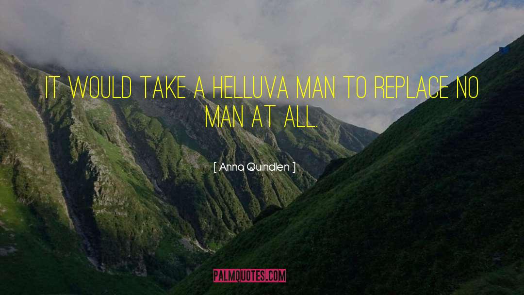 Anna Quindlen Quotes: It would take a helluva