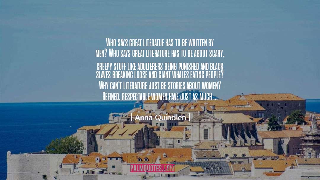 Anna Quindlen Quotes: Who says great literatue has