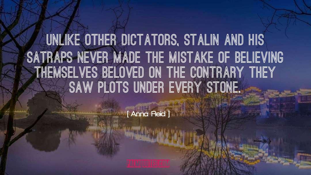 Anna Reid Quotes: Unlike other dictators, Stalin and