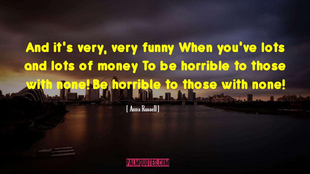 Anna Russell Quotes: And it's very, very funny