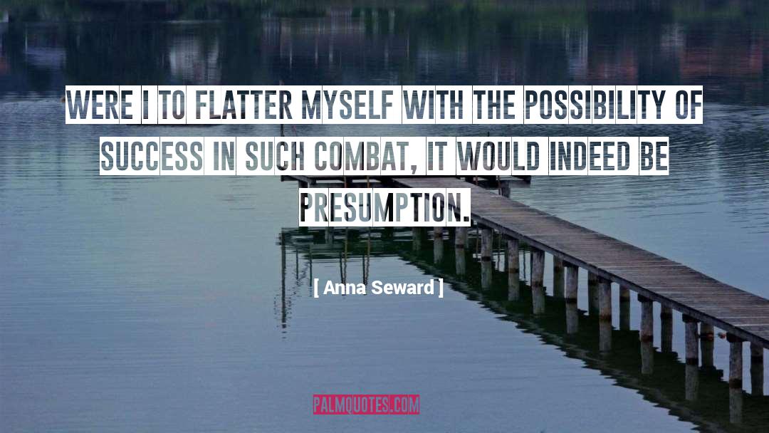Anna Seward Quotes: Were I to flatter myself