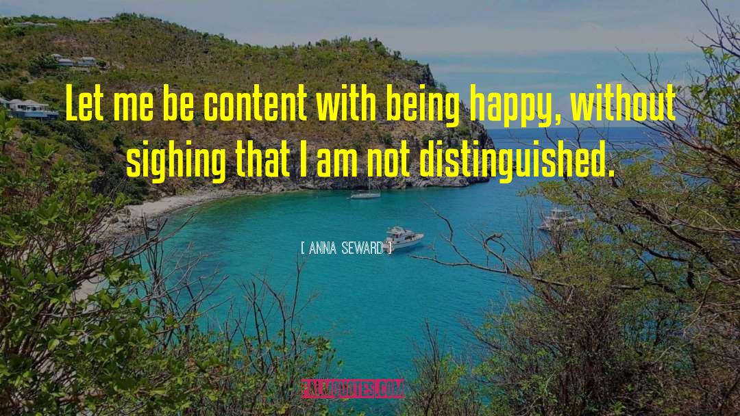 Anna Seward Quotes: Let me be content with