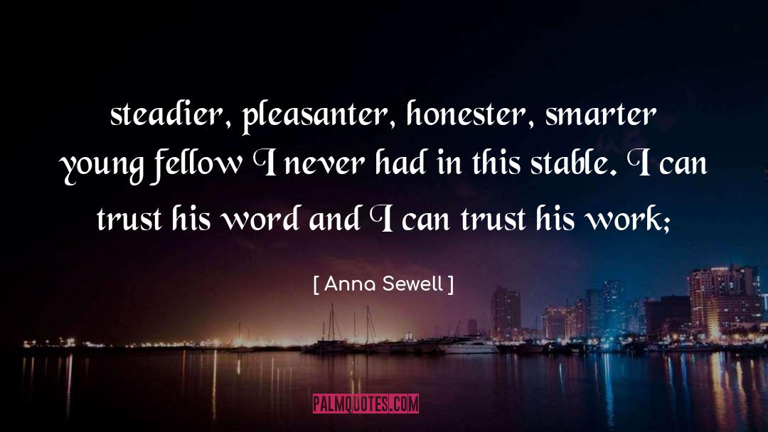 Anna Sewell Quotes: steadier, pleasanter, honester, smarter young