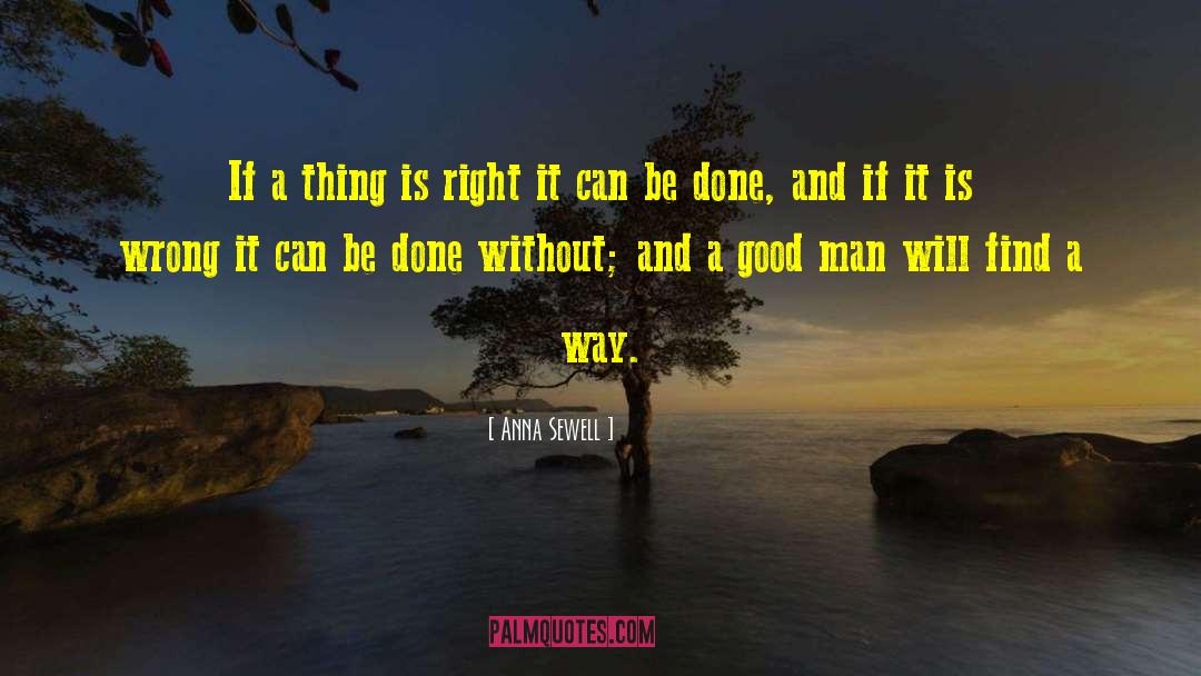 Anna Sewell Quotes: If a thing is right