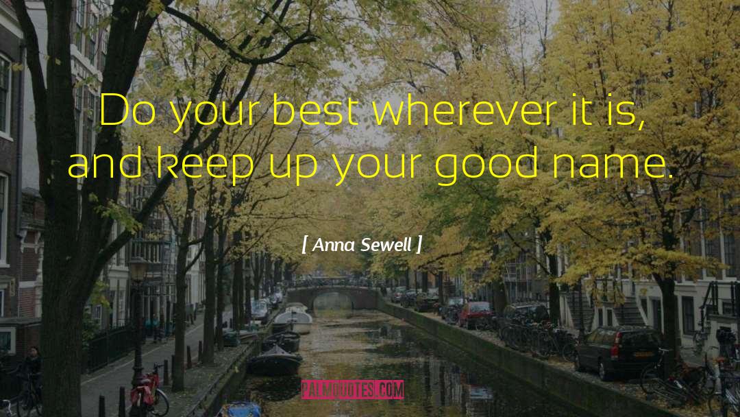 Anna Sewell Quotes: Do your best wherever it
