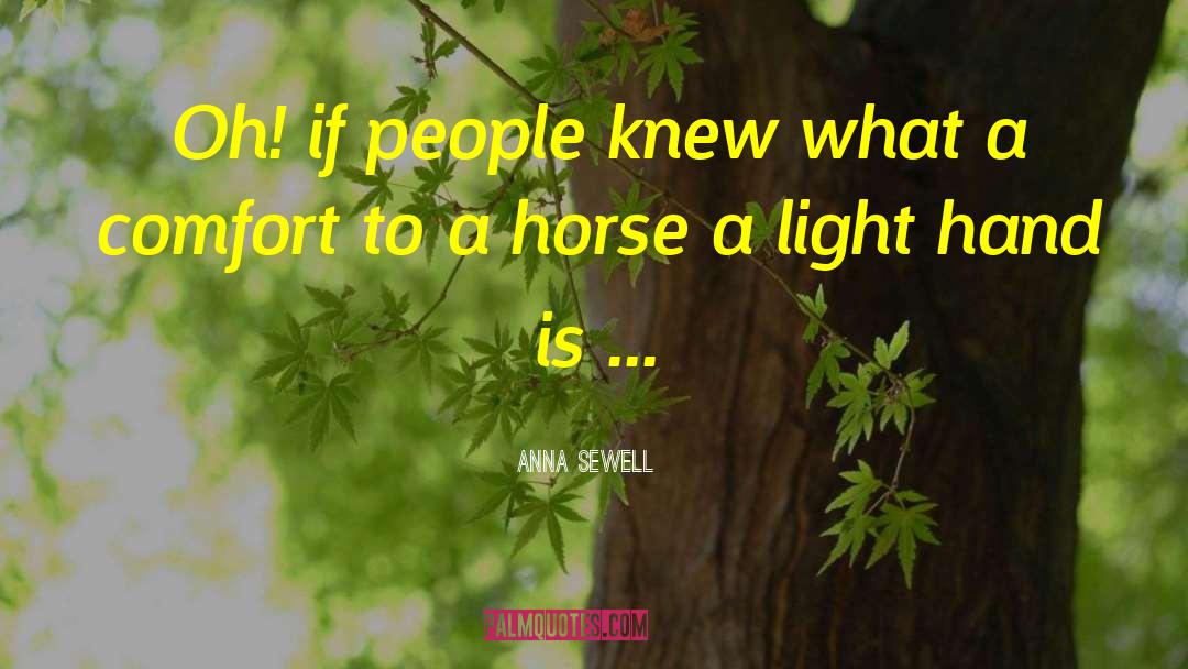 Anna Sewell Quotes: Oh! if people knew what