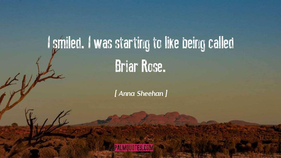 Anna Sheehan Quotes: I smiled. I was starting