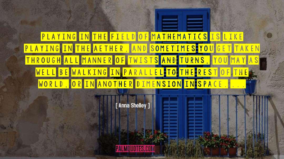 Anna Shelley Quotes: Playing in the field of