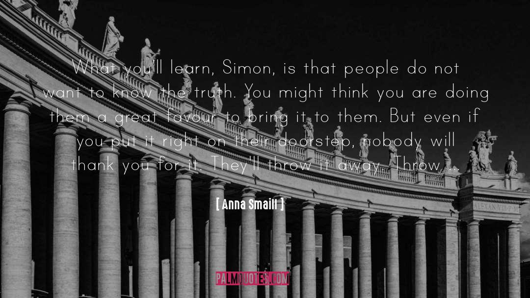 Anna Smaill Quotes: What you'll learn, Simon, is